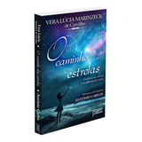 O Caminho Das Estrelas Não Aplica De Médium Vera Lúcia Marinzeck De Carvalho Ditado Por Antônio Carlos Série Não Aplica Vol Não Aplica Editora Petit Edição Não Aplica Em Português 2016