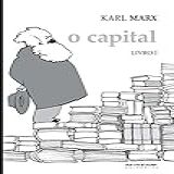 O Capital Livro 1 Crítica Da Economia Política Livro 1 O Processo De Produção Do Capital Coleção Marx E Engels 