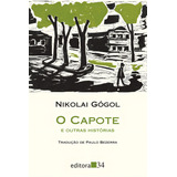 O Capote E Outras Histórias De Gógol Nikolai Vassílievitch Coleção Leste Editorial Editora 34 Tapa Mole En Português 2015