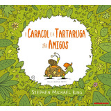 O Caracol E A Tartaruga São Amigos De King Stephen Michael Brinque book Editora De Livros Ltda Capa Mole Em Português 2015