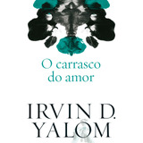 O Carrasco Do Amor De Yalom Irvin D Casa Dos Livros Editora Ltda Capa Mole Em Português 2022