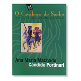 O Cavaleiro Do Sonho As Aventuras E Desventuras De Dom Quixote De La Mancha De Ana Maria Machado E Candido Portinari Pela Mercuryo 2005 