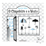 O Chapeleiro E O Vento De Sobral Catarina Editorial Carochinha Capa Mole Edição 2024 04 10 00 00 00 Em Português 2024