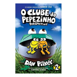O Clube Do Pepezinho: Perspectivas, De Dav Pilkey. Editora Companhia Das Letrinhas, Capa Mole Em Português