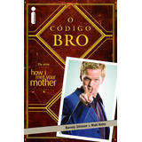 O Código Bro da Série How I Met Your Mother De Stinson Barney Editora Intrínseca Ltda Capa Mole Em Português 2014