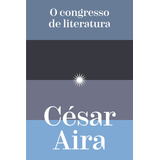 O Congresso De Literatura De Aira César Vol 1 Editorial Fósforo Editora Capa Mole Em Português