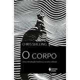 O Corpo: Uma Introdução Histórica, Social E Cultural, De Shilling Chris. Editora Vozes, Capa Mole, Edição 1 Em Português, 2023