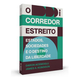 O Corredor Estreito De Daron Acemoglu E James A Robinson Editora Intrínseca Capa Mole Edição Brochura Em Português 2022