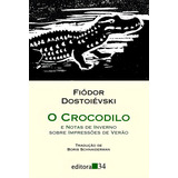 O Crocodilo E Tas De Inverno Sobre Impressões De Verão De Dostoievski Fiódor Coleção Leste Editorial Editora 34 Ltda Tapa Mole En Português 2011