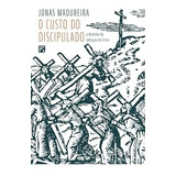O Custo Do Discipulado, De Madureira, Jonas. Editora Missão Evangélica Literária, Capa Mole Em Português, 2020