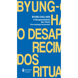 O Desaparecimento Dos Rituais: Uma Topologia Do Presente, De Han, Byung-chul. Editora Vozes Ltda., Capa Mole Em Português, 2021