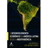 O Desenvolvimento Econômico Da América Latina Desde A Independência De Bértola Luis Editorial Starling Alta Editora E Consultoria Eireli Capa Mole Em Português 2019