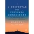 O Despertar Do Universo Consciente: Um Manifesto Para O Futuro Da Humanidade, De Marcelo Gleiser. Editorial Record, Capa Mole, Edição 1 Em Português, 2024