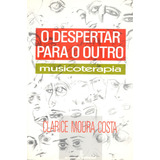 O Despertar Para O Outro: Musicoterapia, De Costa, Clarice Moura. Editora Summus Editorial Ltda., Capa Mole Em Português, 1990