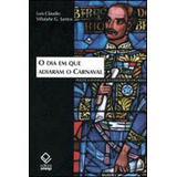 O Dia Em Que Adiaram O Carnaval