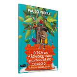 O Dia Que A Árvore Do Meu Quintal Falou Comigo De Vieira Paulo Editorial Casa Dos Livros Editora Ltda Capa Mole Em Português 2022