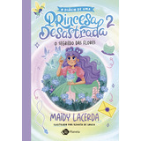 O Diário De Uma Princesa Desastrada 2 O Segredo Das Flores De Maidy Lacerda Editora Outro Planeta Grupo Planeta Capa Mole Em Português