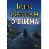 O Dilema, De Grisham, John. Editora Rocco Ltda, Capa Mole Em Português, 2015