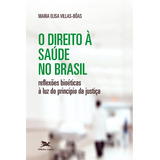 O Direito À Saúde No Brasil Reflexões Bioéticas À Luz Do Princípio Da Justiça De Lemos Maria Elisa Villas bôas Editorial Associação Nóbrega De Educação E Assistência Social Tapa Mole En Português