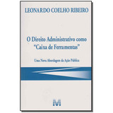 O Direito Administrativo Como Caixa De Ferramentas - 1 Ed./2017, De Ribeiro, Leonardo Coelho. Editora Malheiros Editores Ltda, Capa Mole Em Português, 2017
