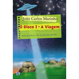 O Disco I: A Viagem, De Marinho, João Carlos. Série João Carlos Marinho Editora Grupo Editorial Global, Capa Mole Em Português, 2006