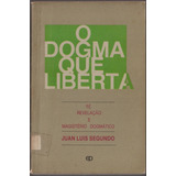 O Dogma Que Liberta