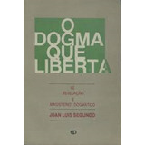 O Dogma Que Liberta De Juan Luis Segundo Pela Paulinas (1991)