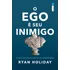 O Ego É Seu Inimigo: Como Dominar Seu Pior Adversário De Holiday Ryan Editora Intrínseca Ltda Capa Mole Edição Livro Brochura Em Português 2017