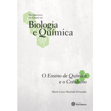 O Ensino De Química E O Cotidiano De Fernandes Maria Luiza Machado Coleção Metodologia Do Ensino De Biologia E Química Editorial Editora Intersaberes Ltda Capa Mole Em Português 2013