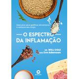 O Espectro Da Inflamação Descubra Seus Gatilhos Alimentares E Restaure Seu Corpo Editora Alta Books