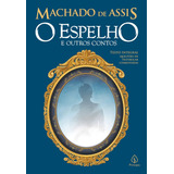 O Espelho E Outros Contos, De De Assis, Machado. Ciranda Cultural Editora E Distribuidora Ltda., Capa Mole Em Português, 2019