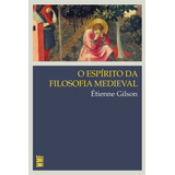 O Espírito Da Filosofia Medieval, De Gilson, Etienne. Editora Wmf Martins Fontes Ltda, Capa Mole Em Português, 2020
