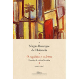 O Espírito E A Letra, Vol. I (nova Edição): Estudos De Crítica Literária I - 1920-1947, De Holanda, Sergio Buarque De. Editorial Editora Schwarcz Sa, Tapa Mole En Português, 2022