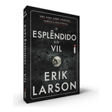 O Esplêndido E O Vil, De Larson, Erik. Editora Intrínseca Ltda.,william Collins, Capa Mole Em Português, 2020