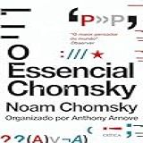 O Essencial Chomsky Os Principais Ensaios Sobre Política Filosofia Linguística E Teoria Da Comunicação