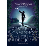 O Estreito Caminho Entre Desejos De Patrick Rothfuss Editorial Editora Arqueiro Capa Mole Edição 1 Em Português 2024