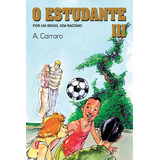 O Estudante Iii, De Carraro, Adelaide. Série A. Carraro Editora Grupo Editorial Global, Capa Mole Em Português, 2007