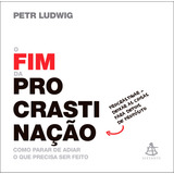 O Fim Da Procrastinacao