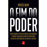 O Fim Do Poder Como Os Novos E Múltiplos Poderes Estão Mudando O Mundo Moisés Naím