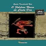 O Folclore Nosso De Cada Dia Abril Volume 4