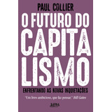 O Futuro Do Capitalismo: Enfrentando As Novas Inquietações, De Collier, Paul. Editora Publibooks Livros E Papeis Ltda., Capa Mole Em Português, 2019