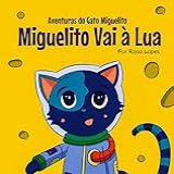 O Gato Miguelito Vai à Lua Livro Infantil Educação 4 Anos 7 Anos Histórias E Contos Aventuras Do Gato Miguelito 