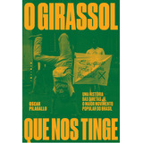 O Girassol Que Nos Tinge Uma História Das Diretas Já O De Pilagallo Oscar Editora Fosforo Capa Mole Em Português