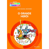 O Grande Herói, De Monteiro, José Maviael. Série Biblioteca Marcha Criança Editora Somos Sistema De Ensino Em Português, 2016