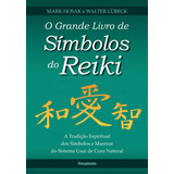 O Grande Livro De Símbolos Do Reiki A Tradição Espiritual Dos Símbolos E Mantas Do Sistema Usui De Cura Natural De Hosak Mark Editorial Editora Pensamento cultrix Ltda Capa Mole Em Português 20