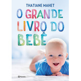 O Grande Livro Do Bebê  De Thatiane Mahet  Editora Planeta  Capa Dura Em Português  2019