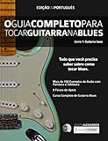 O Guia Completo Para Tocar Blues Na Guitarra: Livro Um - Guitarra Base (guitarra De Blues 1)