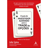 O Guia Do Investidor Azarado Para O Trade De Opções: Um Guia Acessível Para Investimentos Sustentáveis Com Uma Necessidade Mínima De Sorte! - Editora Alta Books