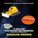 O Guia Do Mochileiro Das Galáxias O Mochileiro Das Galáxias Livro 1 
