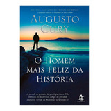O Homem Mais Feliz Da História, De Augusto Cury., Vol. 1. Editora Sextante, Capa Mole Em Português, 2018